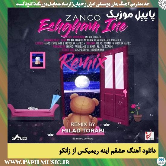 Zanco دانلود آهنگ عشقم اینه ریمیکس از زانکو